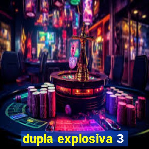 dupla explosiva 3